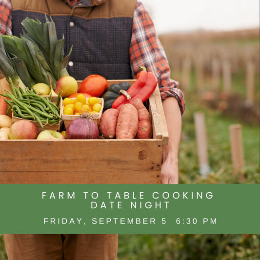 September 5 @ 6:30 pm - Farm to Table Cooking Class for Two