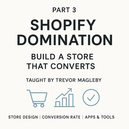 Monday, August 4 @ 7:00 pm.  - Part 3: Shopify Domination — Build a Store That Converts