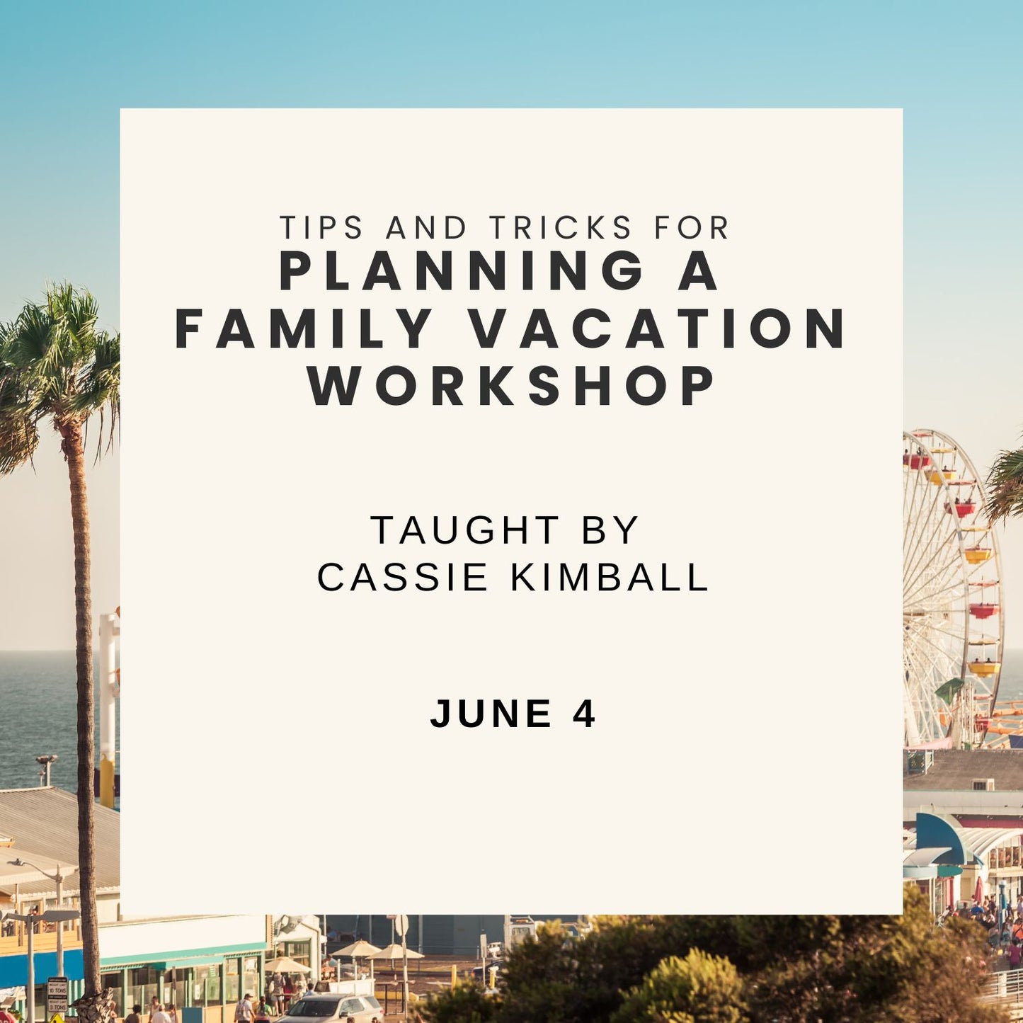 Wednesday, June 4 @ 7:00 pm.  -   Planning a Family Vacation Class