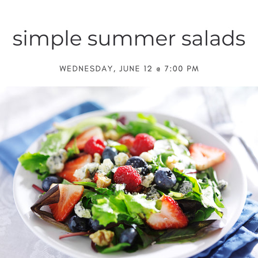 Simple Summer Salads - Wednesday, June 12 @ 7:00 - 8:00 pm